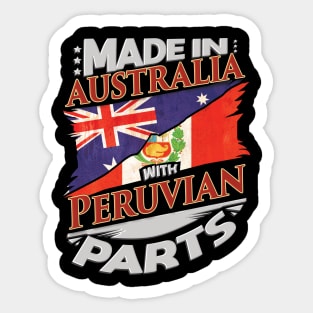 Made In Australia With Peruvian Parts - Gift for Peruvian From Peru Sticker